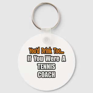Je Drink ook Tennis Coach. Sleutelhanger