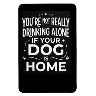 Je Drinkt Niet Echt Alleen Als De Hond Thuis Is Magneet