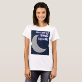 JE DROMEN OPSCHEPPEN T-SHIRT (Voorkant volledig)