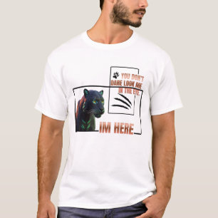 Je durft me niet in de ogen te kijken .Black Panth T-shirt