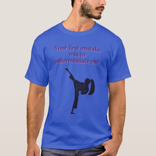 Je eerste fout was me te onderschatten. t-shirt (Voorkant)