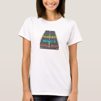 "Je eerste instinct heeft meestal gelijk." T-shirt