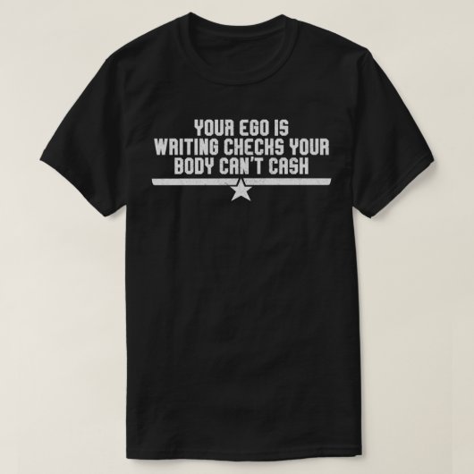 Je ego schrijft cheques je lichaam contant geld t-shirt (Design voorkant)