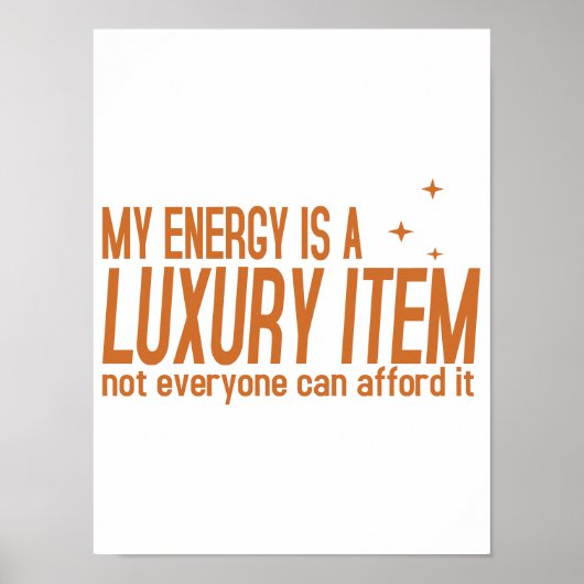 Je energie is een luxe artikel poster (Voorkant)