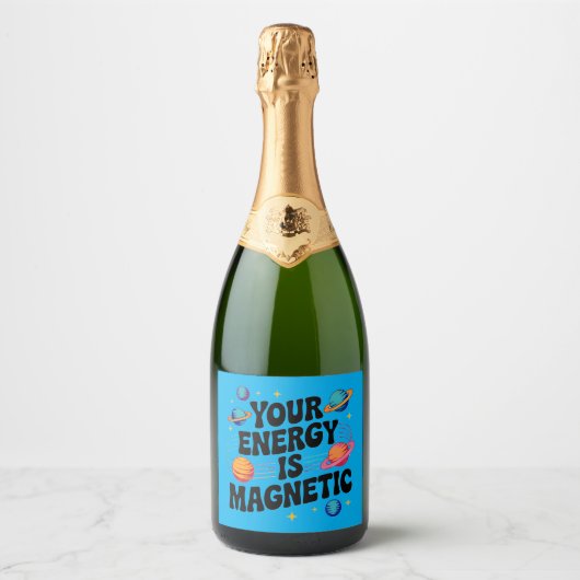 Je energie is magnetisch sparkling wijnetiket (Voorkant)