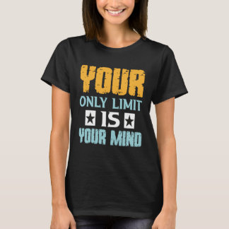 Je enige beperking is je geest dus geef niet op  1 t-shirt