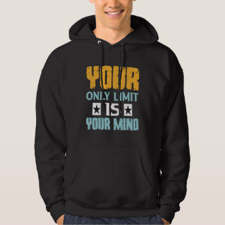 Je enige beperking is je geest, dus geef niet op hoodie