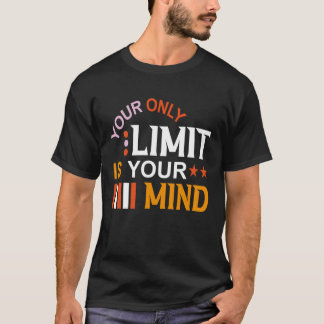 Je enige limiet is je geest dus geef niet op 3 t-shirt