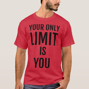 Je enige limiet is jou 5 t-shirt