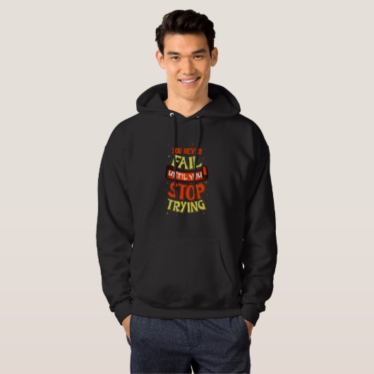Je faalt nooit optimistisch persoon hoodie (Voorkant volledig)