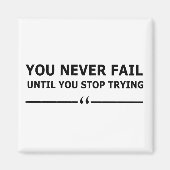 Je faalt nooit totdat je stopt met motivatie probe magneet (Voorkant)