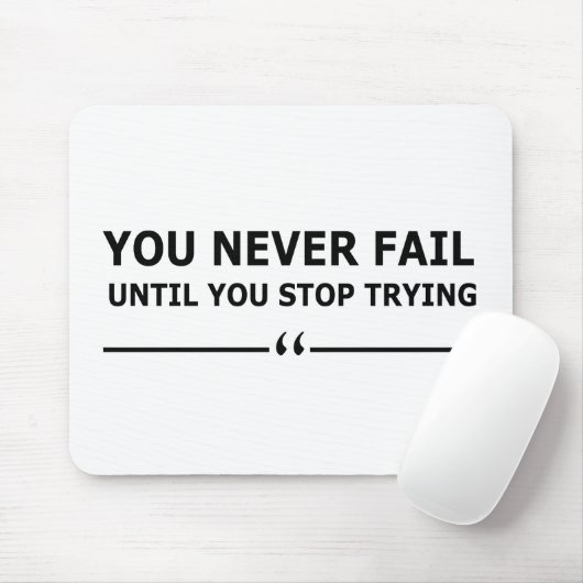 Je faalt nooit totdat je stopt met motivatie probe muismat (Met muis)