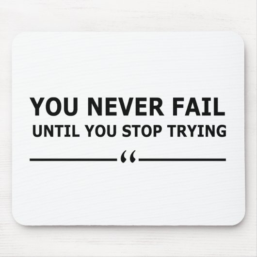 Je faalt nooit totdat je stopt met motivatie probe muismat (Voorkant)