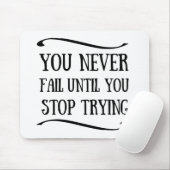 Je faalt nooit totdat je stopt met motivatie probe muismat (Met muis)