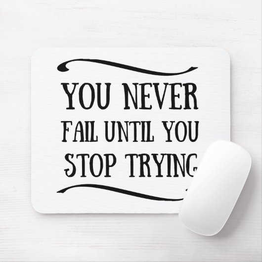 Je faalt nooit totdat je stopt met motivatie probe muismat (Met muis)