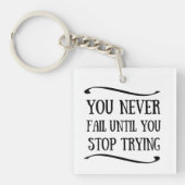 Je faalt nooit totdat je stopt met motivatie probe sleutelhanger (voorkant)