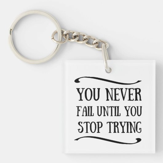 Je faalt nooit totdat je stopt met motivatie probe sleutelhanger (voorkant)