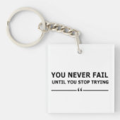 Je faalt nooit totdat je stopt met motivatie probe sleutelhanger (voorkant)