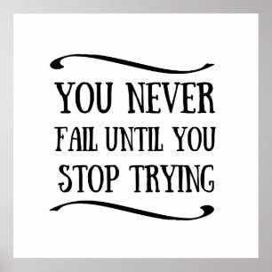 Je faalt nooit totdat je stopt met proberen motiva poster