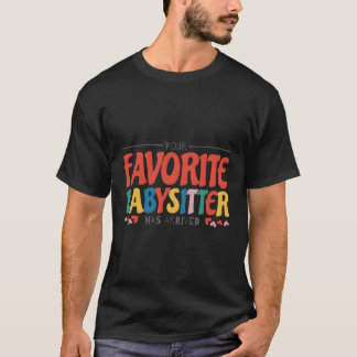 Je favoriete Babysitter heeft Babyzittend B T-shirt