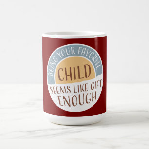Je favoriete kind zijn lijkt al een cadeau genoeg magische mok