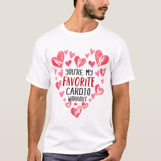 Je favoriete Valentijn voor cardio-workout Naughty T-shirt (Voorkant)