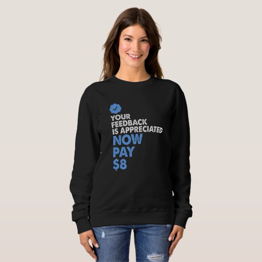 Je feedback wordt nu gewaardeerd Betaal 8 Trui (Voorkant volledig)