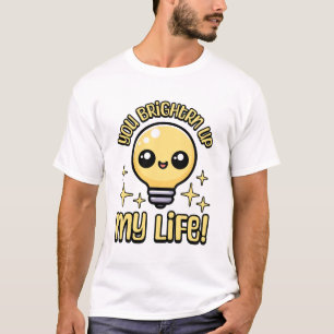 Je fleurt mijn leven op! Schattigee gloeilamp woor T-shirt