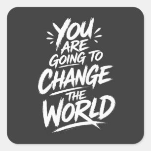 Je Gaat de Wereld Veranderen Vierkante Sticker