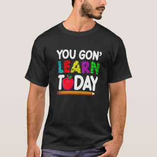 Je Gaat Het Vandaag Leren Docent Student Terug Naa T-shirt