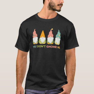 Je gaat me niet kabouters tuinier dwerg trol t-shirt
