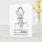 Je gaat me niet kussen - Verjaardag Kaart (Gele Bloem)