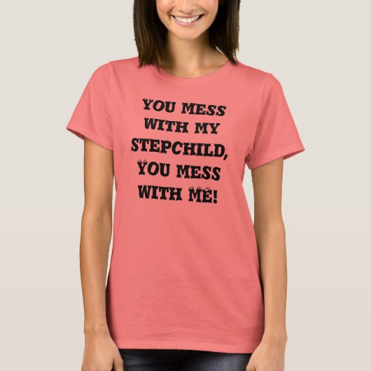 Je gaat met mijn stepchild...... t-shirt (Voorkant)