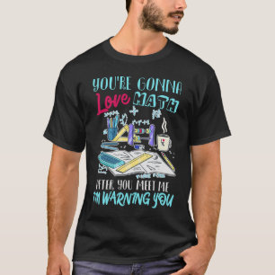 Je gaat van de Wiskunde Wiskunde Wetenschap en Ler T-shirt