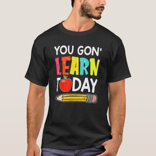 Je Gaat Vandaag Leren Eerste Dag Op School Leraar T-shirt (Voorkant)