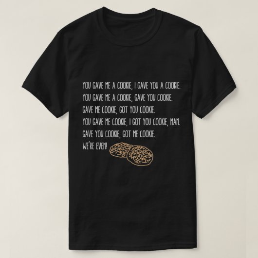 Je gaf me een koekje met je koekje t-shirt (Design voorkant)