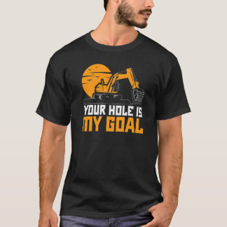 Je Gat Is Mijn Doel Graafmachine Graver Bouw T-shirt