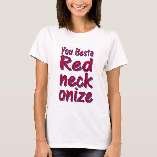 Je geeft een redneckonize. t-shirt (Voorkant)