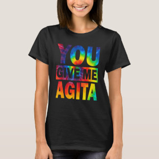 Je geeft me Agita Humor Quote Italiaans Tie Dye T-shirt