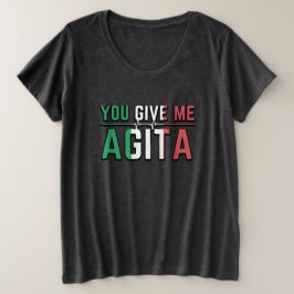 Je geeft me Agita|Italiaanse cultuur Grote Maat T-shirt