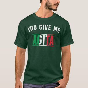 Je geeft me Agita Italiaanse slang zeggen Funny It T-shirt
