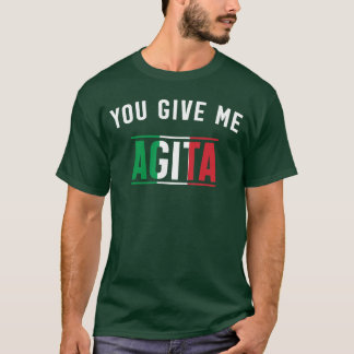 Je geeft me Agita Italiaanse slang zeggen Funny It T-shirt