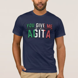 Je geeft me Agita｜Stunad en Agita humor  T-shirt