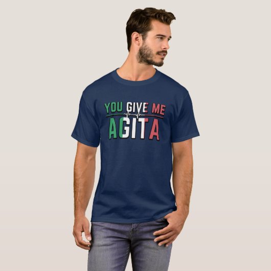 Je geeft me Agita|Stunad en Agita humor T-shirt (Voorkant volledig)