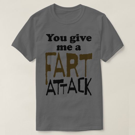 Je geeft me een scheet aanval t-shirt (Design voorkant)