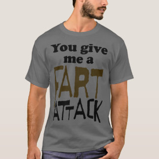Je geeft me een scheet aanval t-shirt