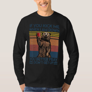 Je geeft me een trap als ik al ben gevallen je bid t-shirt