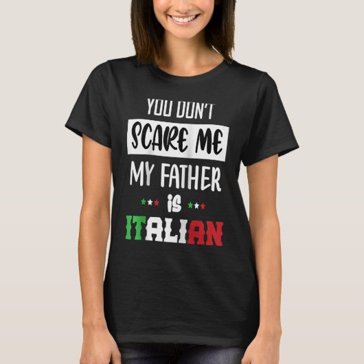 Je geeft me niet dat mijn vader Italiaans is. T-shirt (Voorkant)