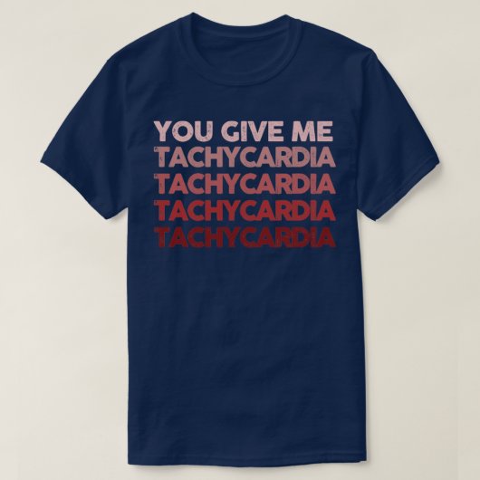 Je geeft me tachycardie1 t-shirt (Design voorkant)