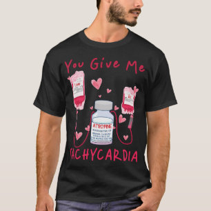 Je geeft me tachycardie er icu nicu rn verpleegkun t-shirt